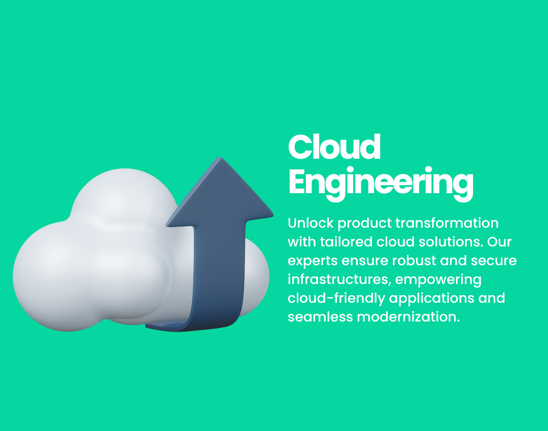 Cloud Engineering: Unlock product transformation with tailored cloud solutions. Our experts ensure robust and secure infrastructures, empowering cloud-friendly applications and seamless modernization.